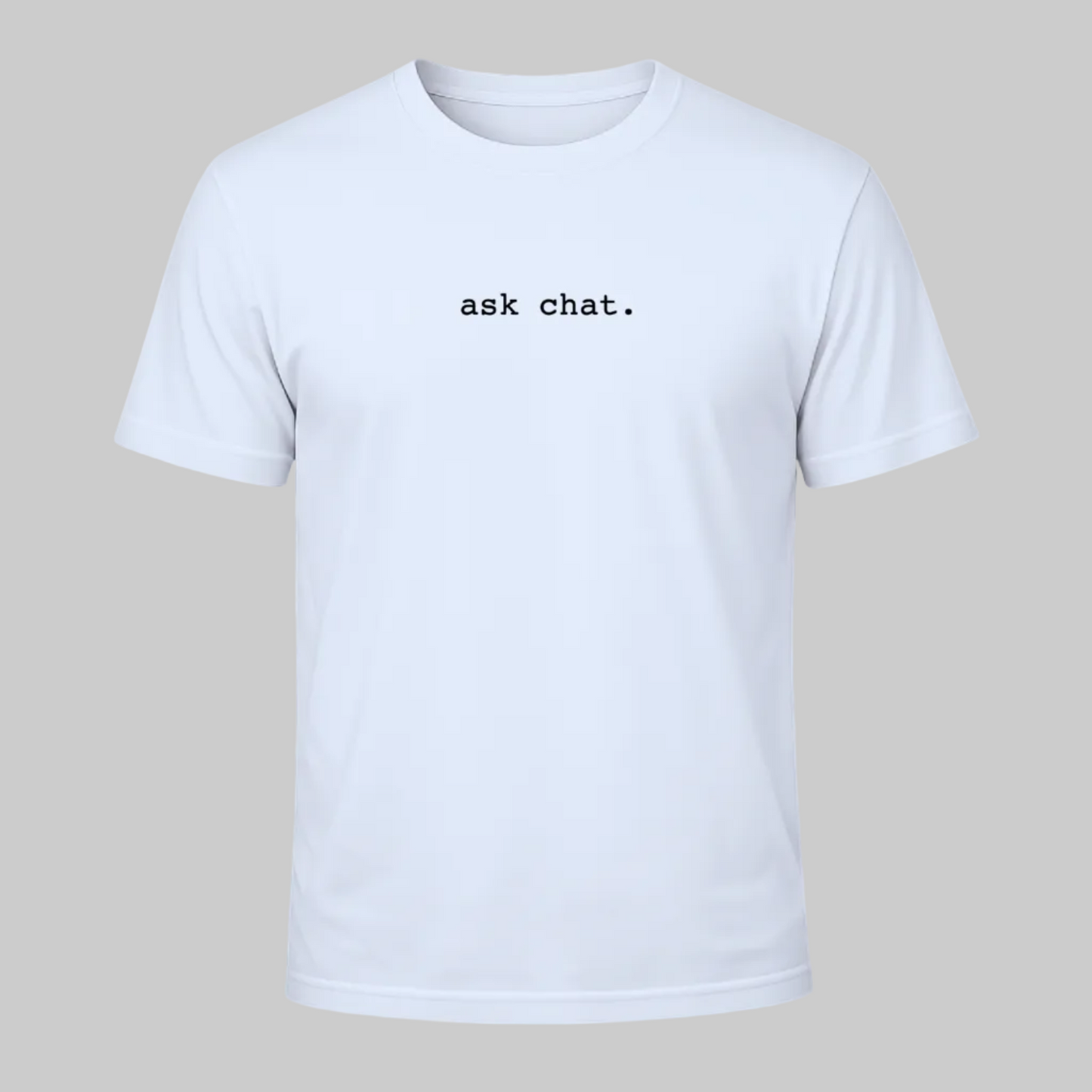 ask chat. Statement Tee